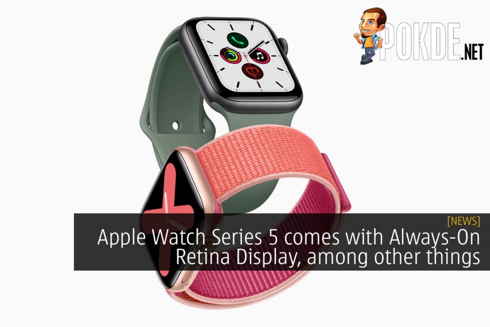 Apple Watch Series 5 comes with Always-On Retina Display, among other things 27