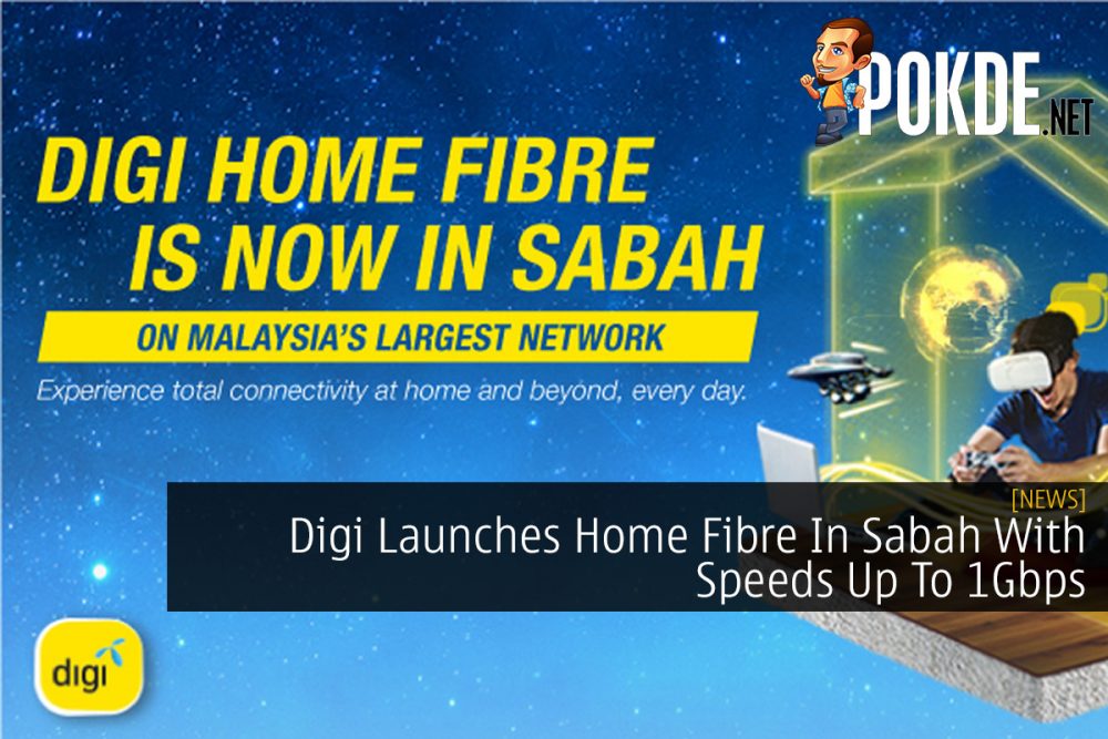 Digi Launches Home Fibre In Sabah With Speeds Up To 1Gbps 23