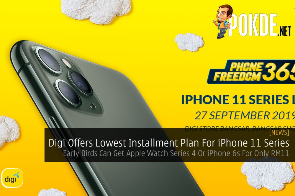 Digi Offers Lowest Installment Plan For iPhone 11 Series — Early Birds Can Get Apple Watch Series 4 Or iPhone 6s For Only RM11 28