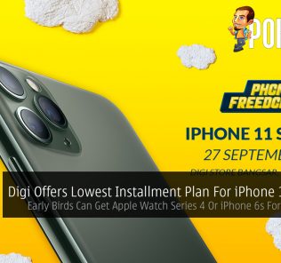 Digi Offers Lowest Installment Plan For iPhone 11 Series — Early Birds Can Get Apple Watch Series 4 Or iPhone 6s For Only RM11 25