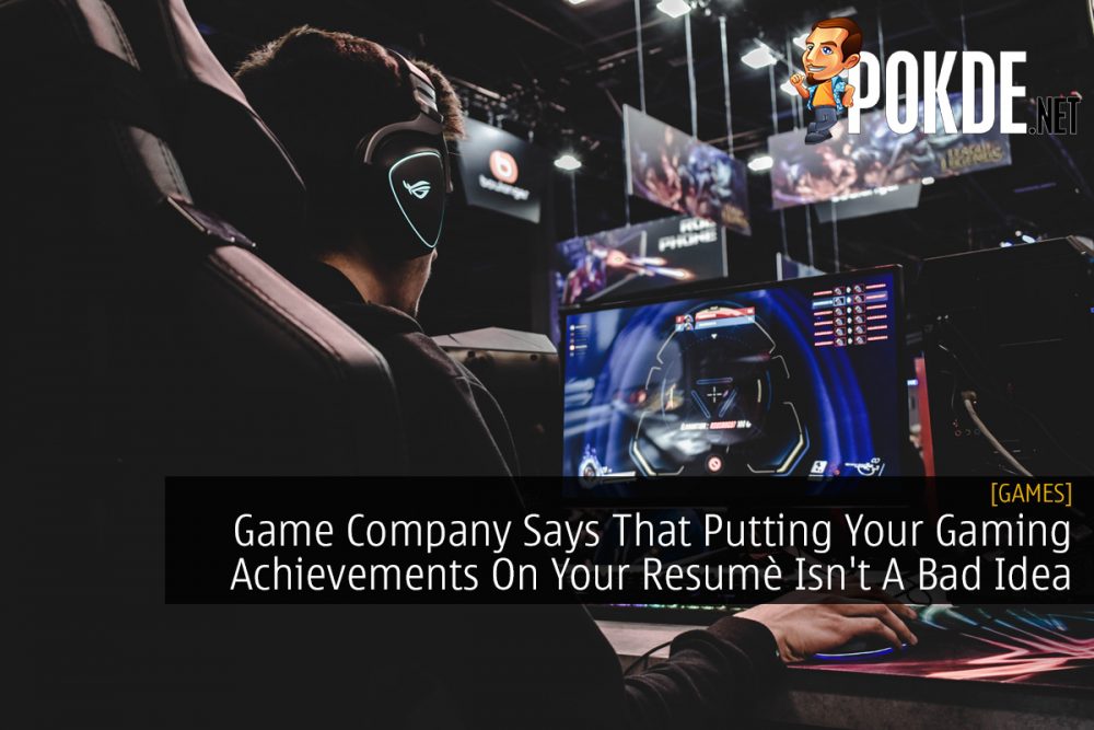 Game Company Says That Putting Your Gaming Achievements On Your Resumè Isn't A Bad Idea 28