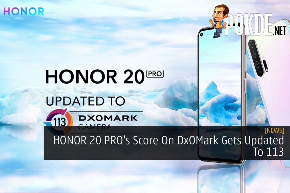 HONOR 20 PRO's Score On DxOMark Gets Updated To 113 26