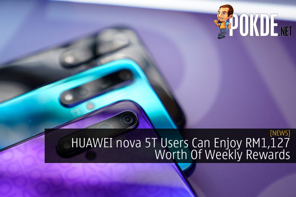 HUAWEI nova 5T Users Can Enjoy RM1,127 Worth Of Weekly Rewards 20