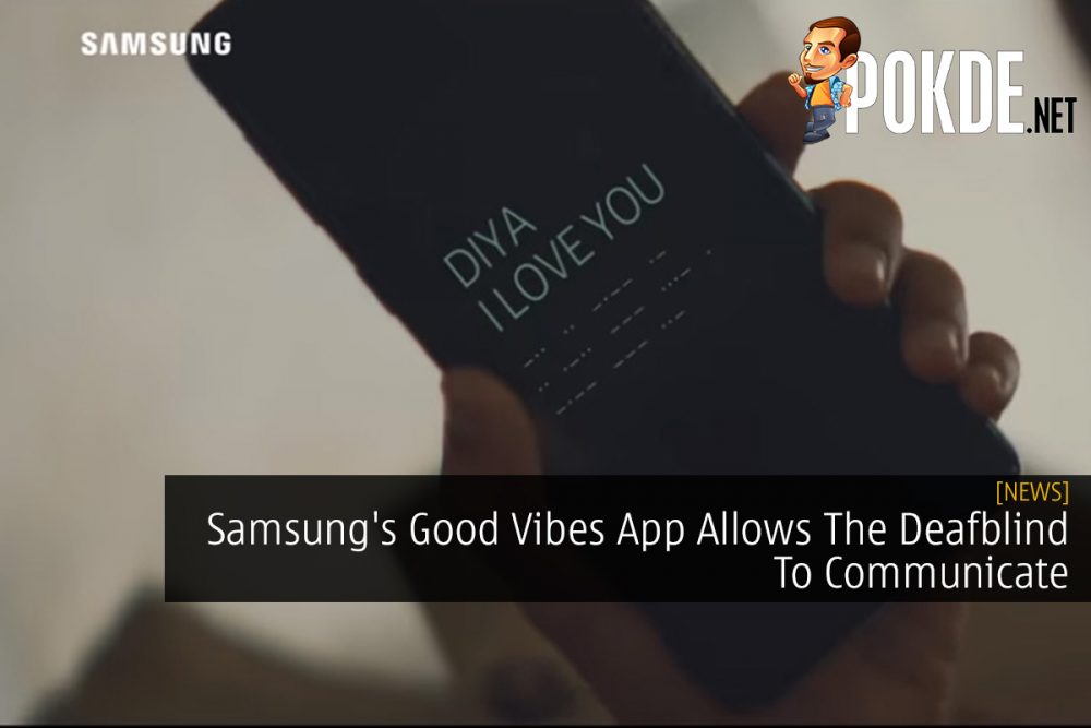 Samsung's Good Vibes App Allows The Deafblind To Communicate 27