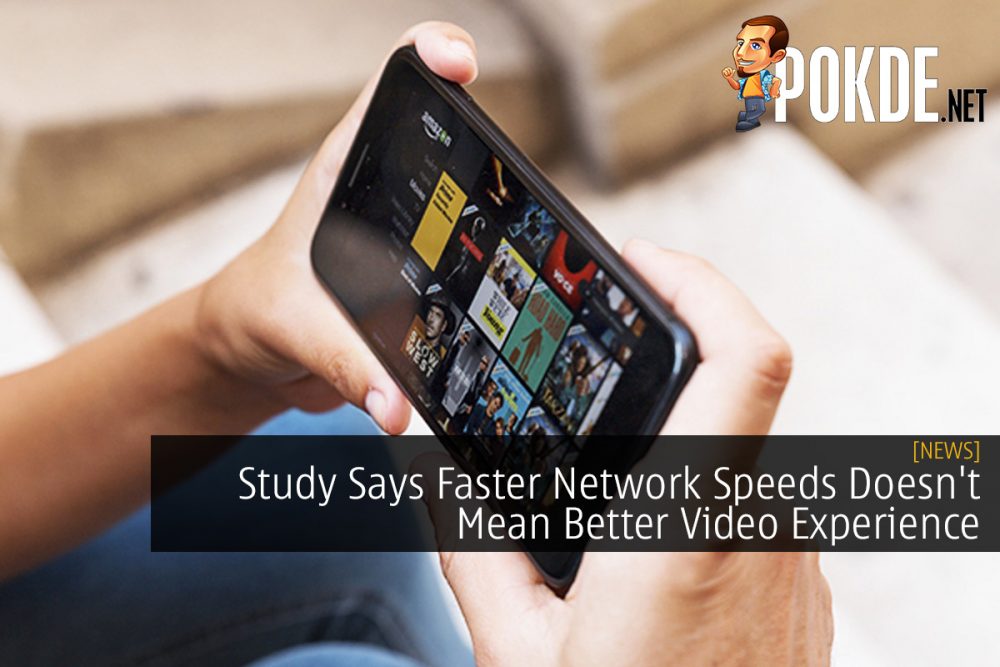 Study Says Faster Network Speeds Doesn't Mean Better Video Experience 28