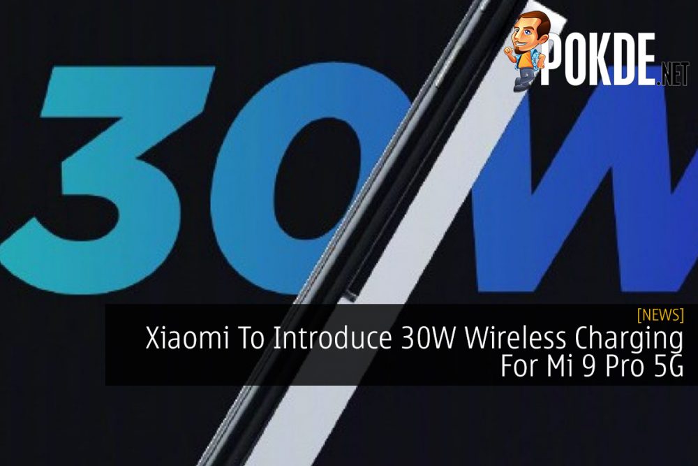 Xiaomi To Introduce 30W Wireless Charging For Mi 9 Pro 5G 28
