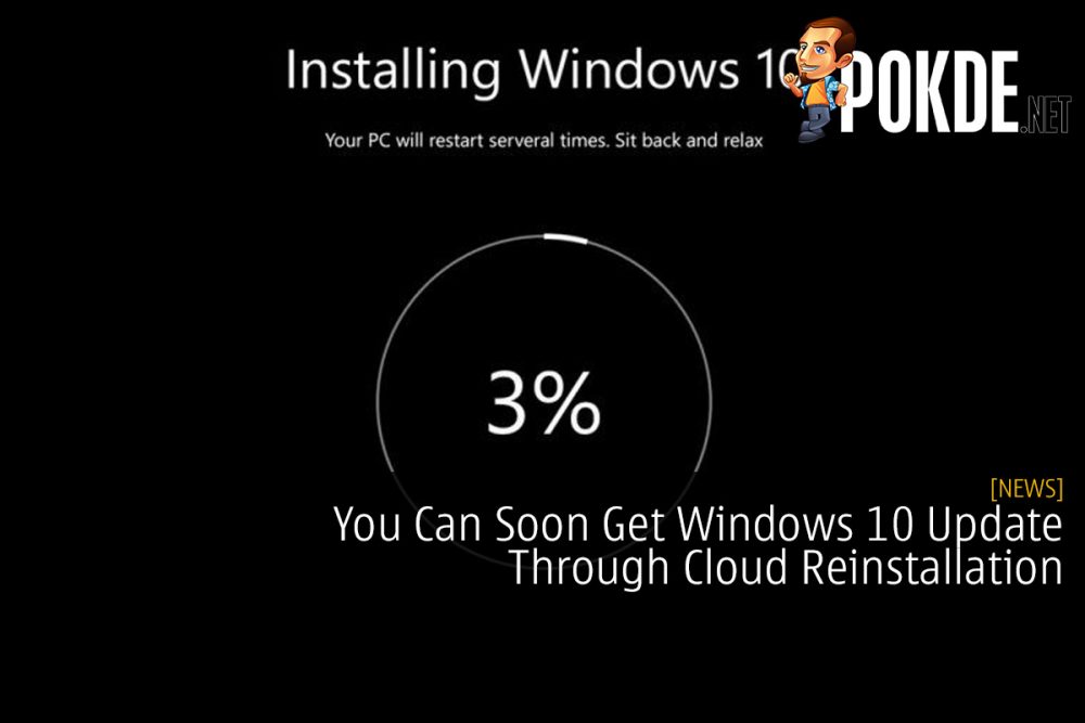 You Can Soon Get Windows 10 Update Through Cloud Reinstallation 26