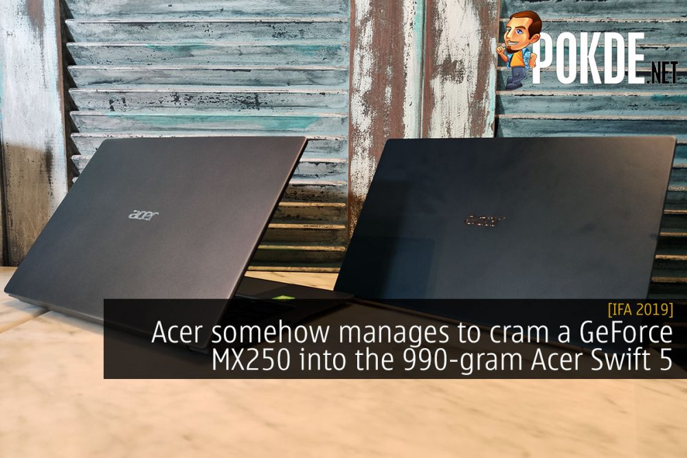 [IFA 2019] Acer somehow manages to cram a GeForce MX250 into the 990-gram Acer Swift 5 22