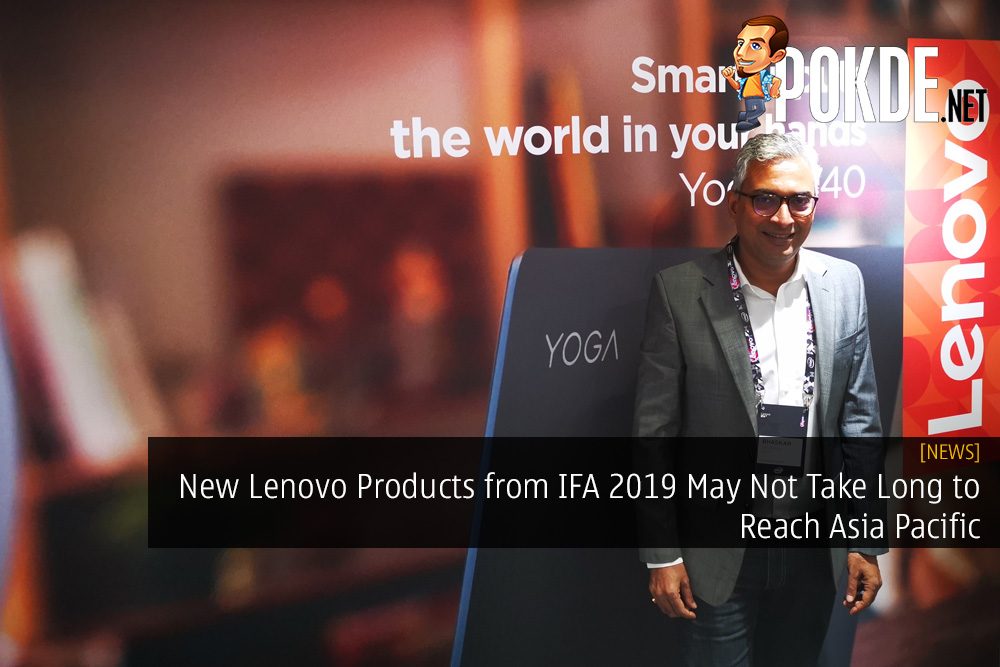 New Lenovo Products from IFA 2019 May Not Take Long to Reach Asia Pacific 23