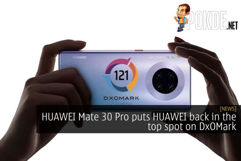 HUAWEI Mate 30 Pro puts HUAWEI back in the top spot on DxOMark 20