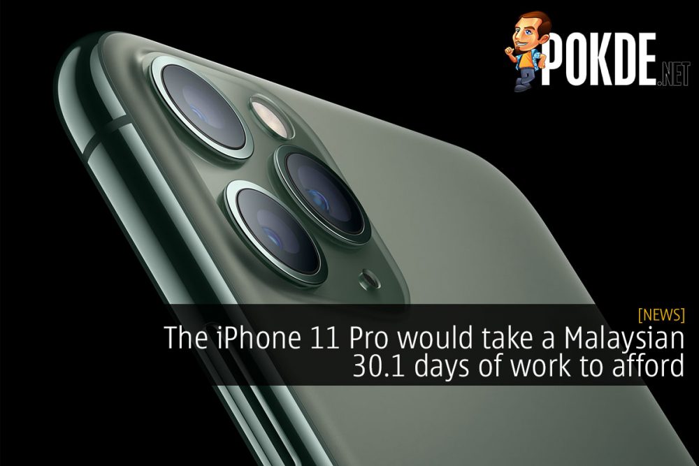 The iPhone 11 Pro would take a Malaysian 30.1 days of work to afford 23