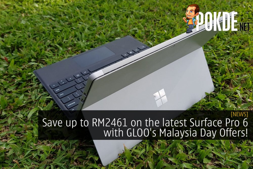 Save up to RM2461 on the latest Surface Pro 6 with GLOO®'s Malaysia Day Offers! 26