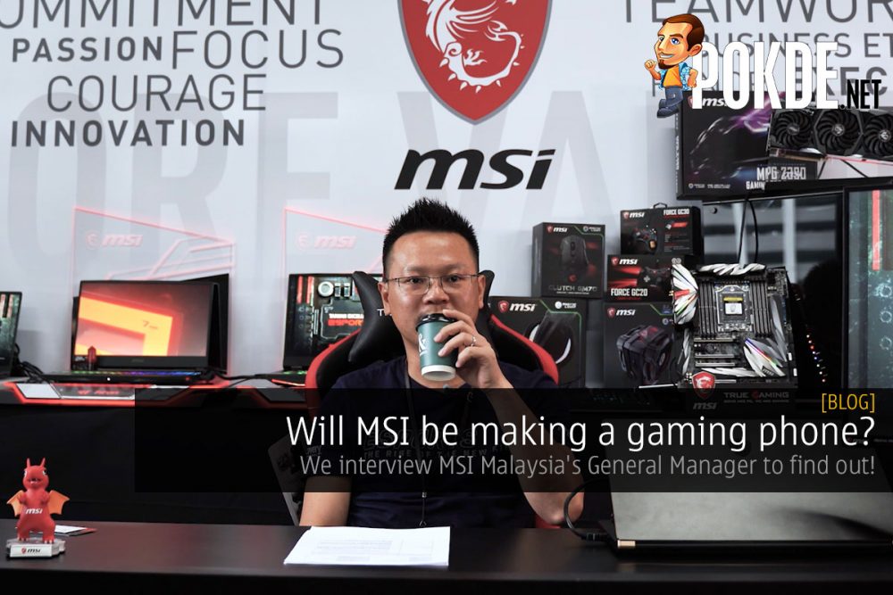 Will MSI be making a gaming phone? We interview MSI Malaysia's General Manager to find out! 23