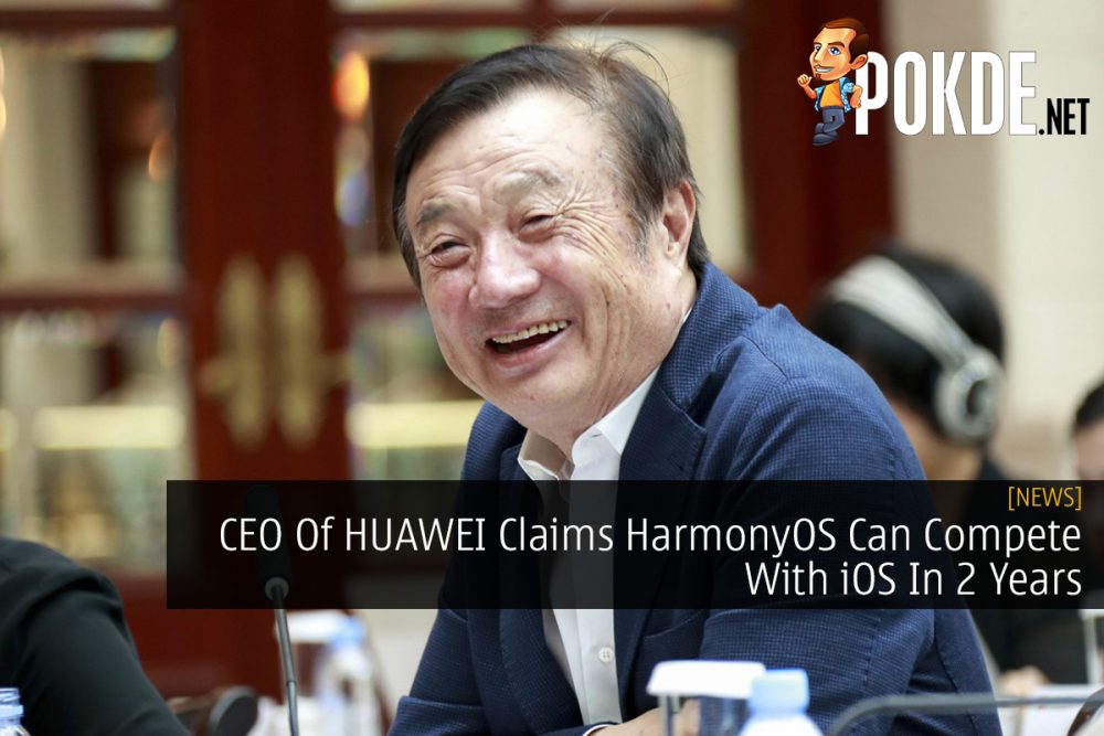 CEO Of HUAWEI Claims HarmonyOS Can Compete With iOS In 2 Years 28