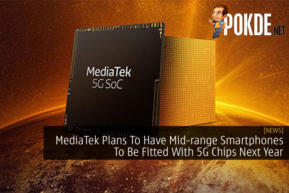 MediaTek Plans To Have Mid-range Smartphones To Be Fitted With 5G Chips Next Year 20