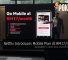Netflix Introduces Mobile Plan At RM17/month — Available For Both New And Existing Users 25