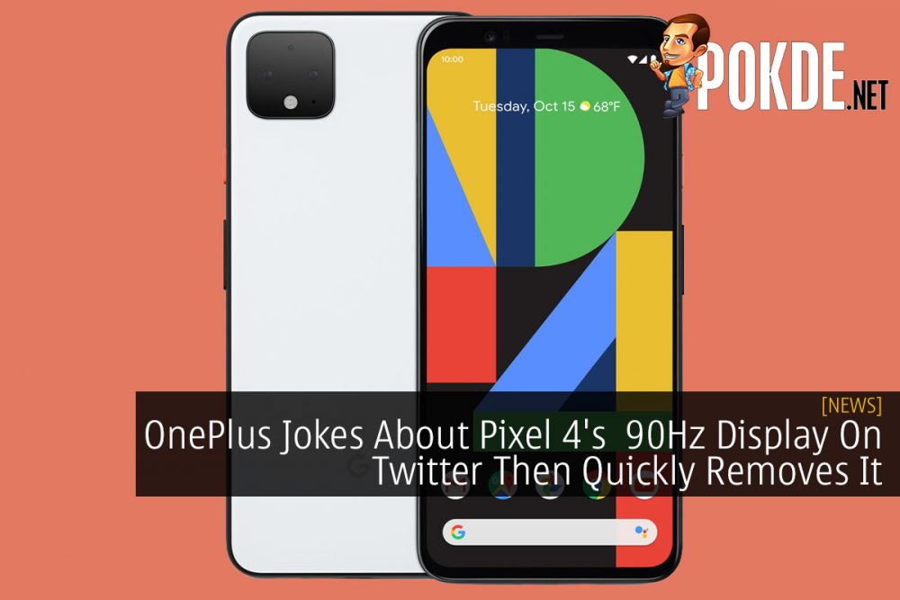 OnePlus Jokes About Pixel 4's 90Hz Display On Twitter Then Quickly Removes It 30