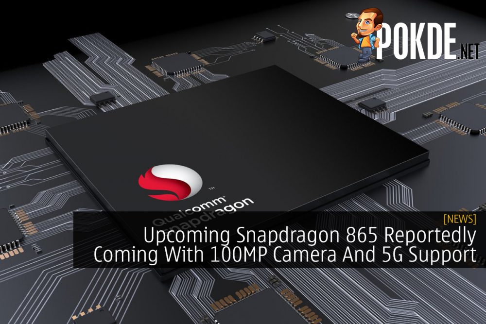 Upcoming Snapdragon 865 Reportedly Coming With 100MP Camera And 5G Support 25
