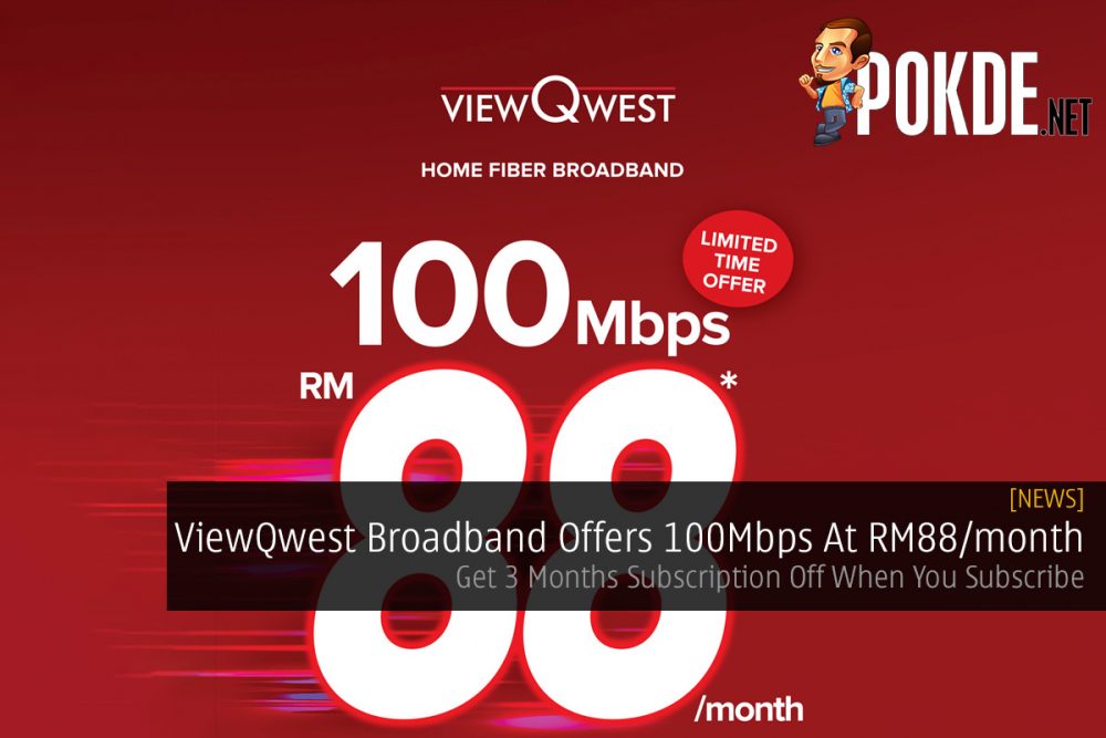 ViewQwest Broadband Offers 100Mbps At RM88/month — Get 3 Months Subscription Off When You Subscribe 22