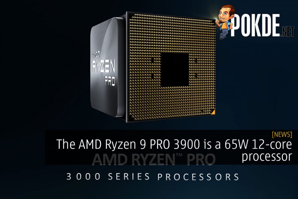 The AMD Ryzen 9 PRO 3900 is a 65W 12-core processor 31