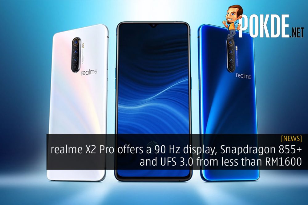 realme X2 Pro offers a 90 Hz display, Snapdragon 855+ and UFS 3.0 from less than RM1600 32