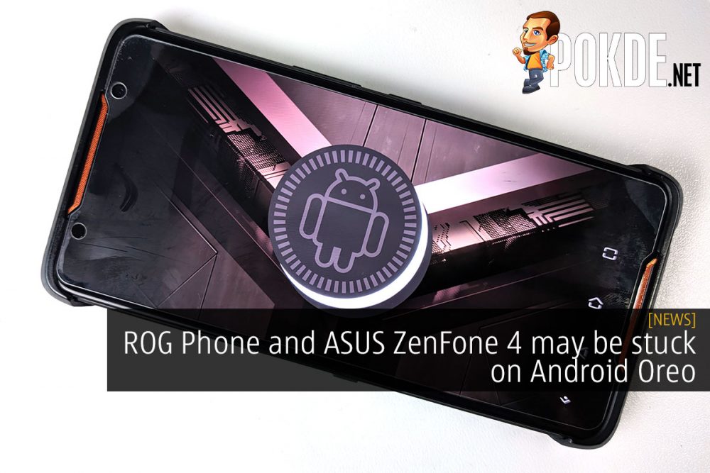 ROG Phone and ASUS ZenFone 4 may be stuck on Android Oreo 27