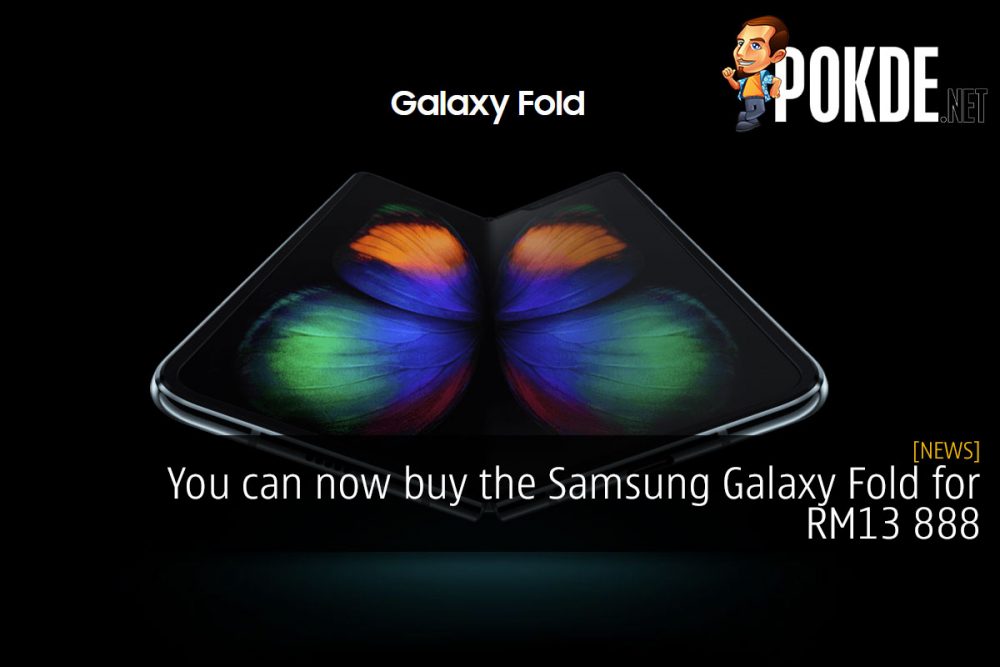 You can now buy the Samsung Galaxy Fold for RM13 888 28