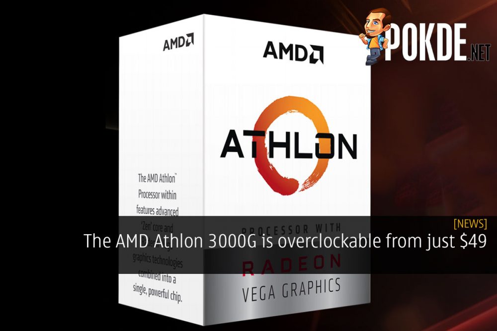 The AMD Athlon 3000G is overclockable from just $49 26