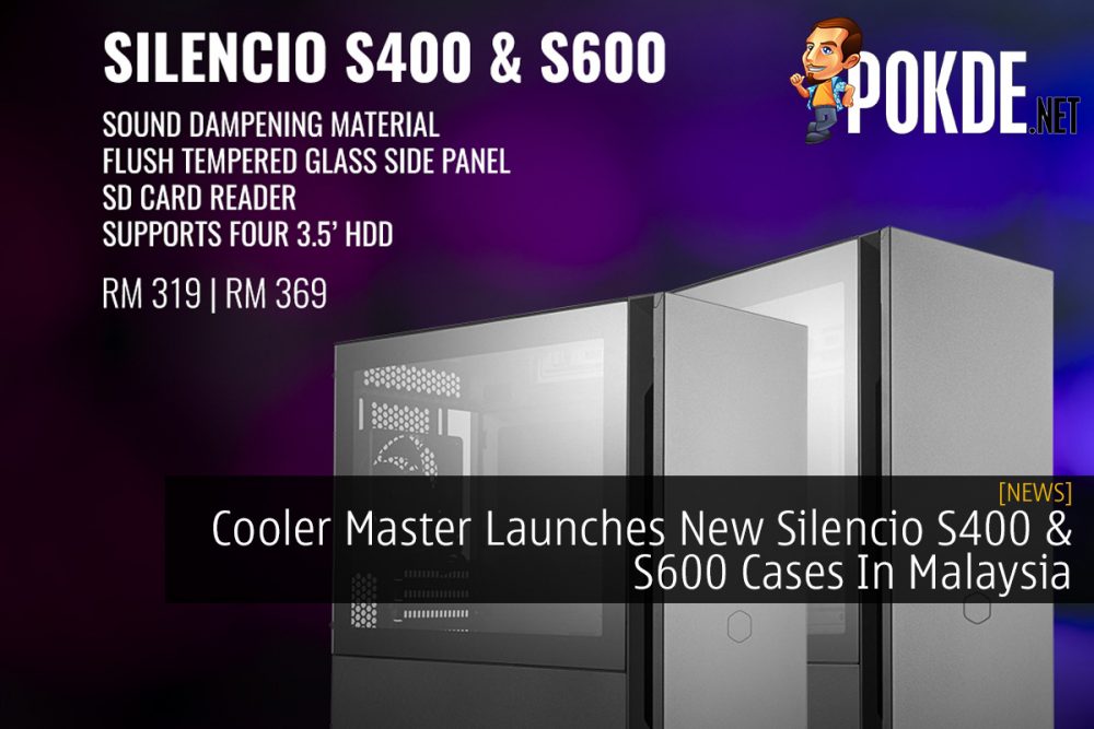 Cooler Master Launches New Silencio S400 & S600 Cases In Malaysia 27