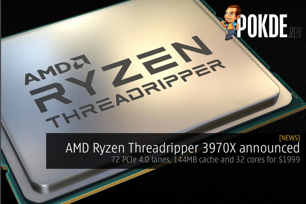 AMD Ryzen Threadripper 3970X announced — 72 PCIe 4.0 lanes, 144MB cache and 32 cores for $1999 20