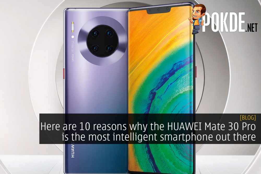 Here are 10 reasons why the HUAWEI Mate 30 Pro is the most intelligent smartphone out there 29