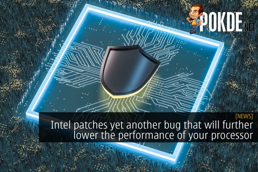Intel patches yet another bug that will further lower performance on your processor 29
