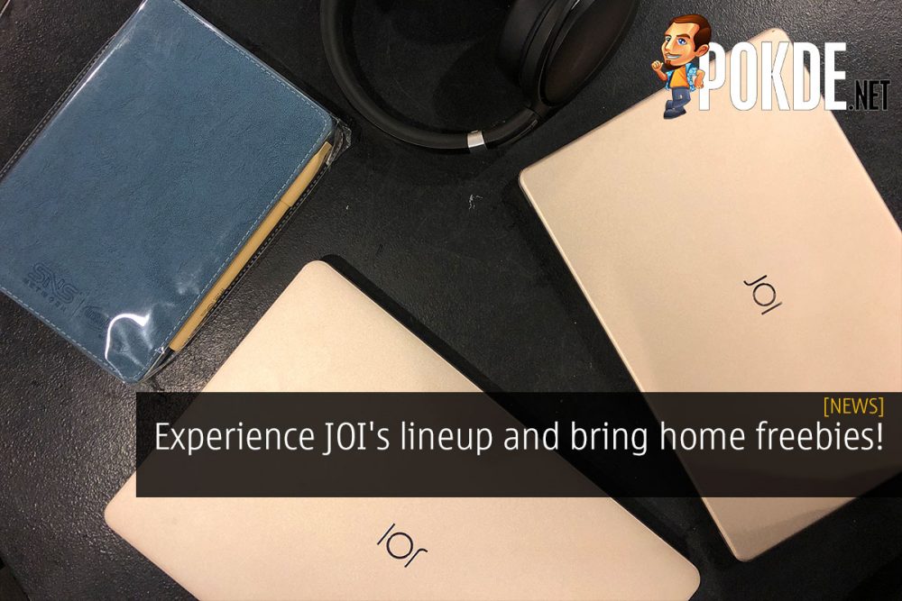 Experience JOI's lineup and bring home freebies! 20