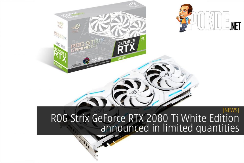 ROG Strix GeForce RTX 2080 Ti White Edition announced in limited quantities 25