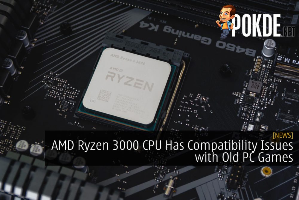 AMD Ryzen 3000 CPU Has Compatibility Issues with Old PC Games