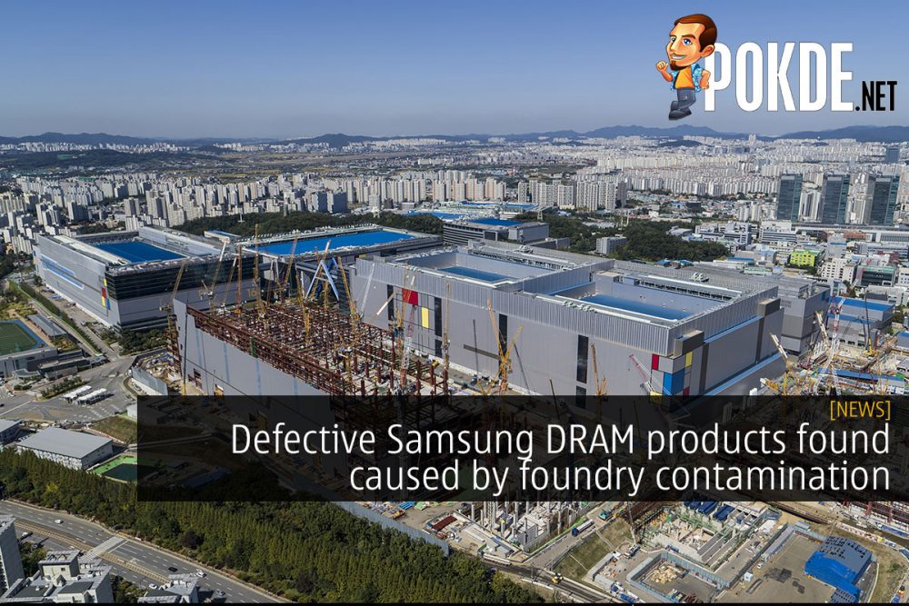 Defective Samsung DRAM products found caused by foundry contamination 23