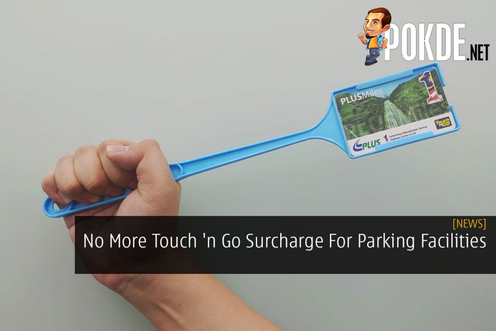 No More Touch 'n Go Surcharge For Parking Facilities 22