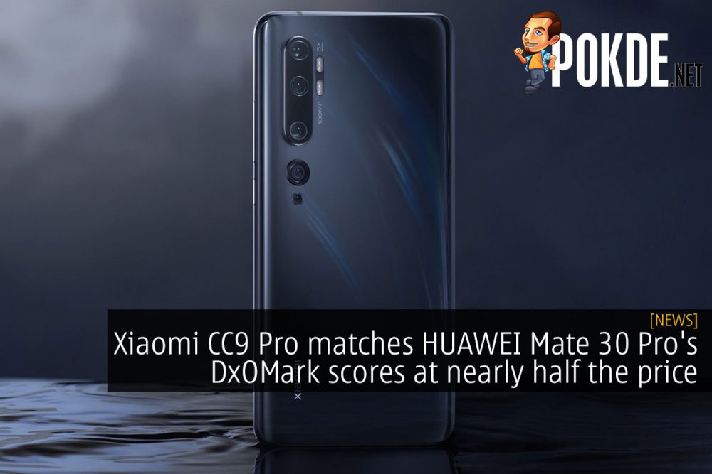 Xiaomi CC9 Pro matches HUAWEI Mate 30 Pro's DxOMark scores at nearly half the price 26