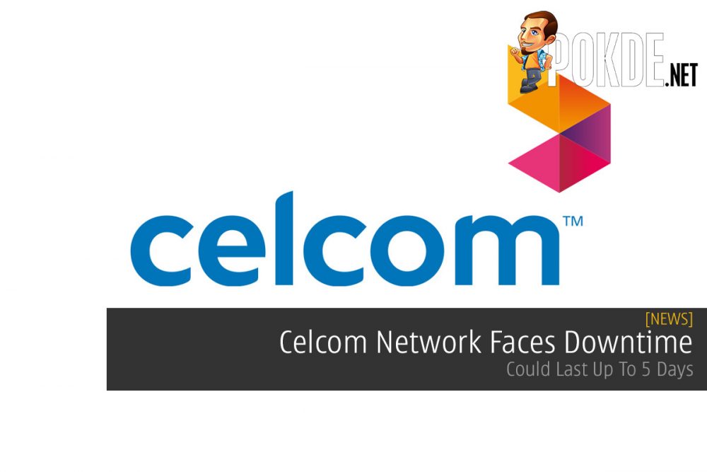 Celcom Network Faces Downtime — Could Last Up To 5 Days 32