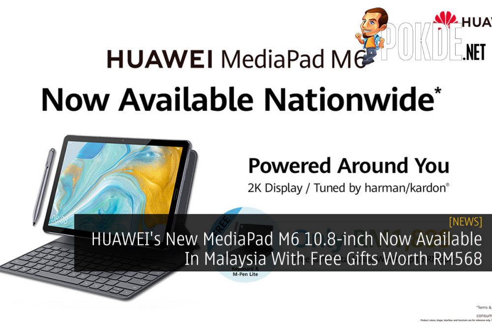 HUAWEI's New MediaPad M6 10.8-inch Now Available In Malaysia With Free Gifts Worth RM568 28