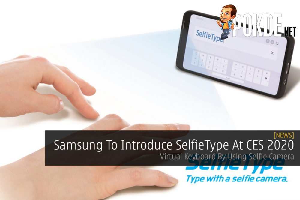 Samsung To Introduce SelfieType At CES 2020 — Virtual Keyboard By Using Selfie Camera 22