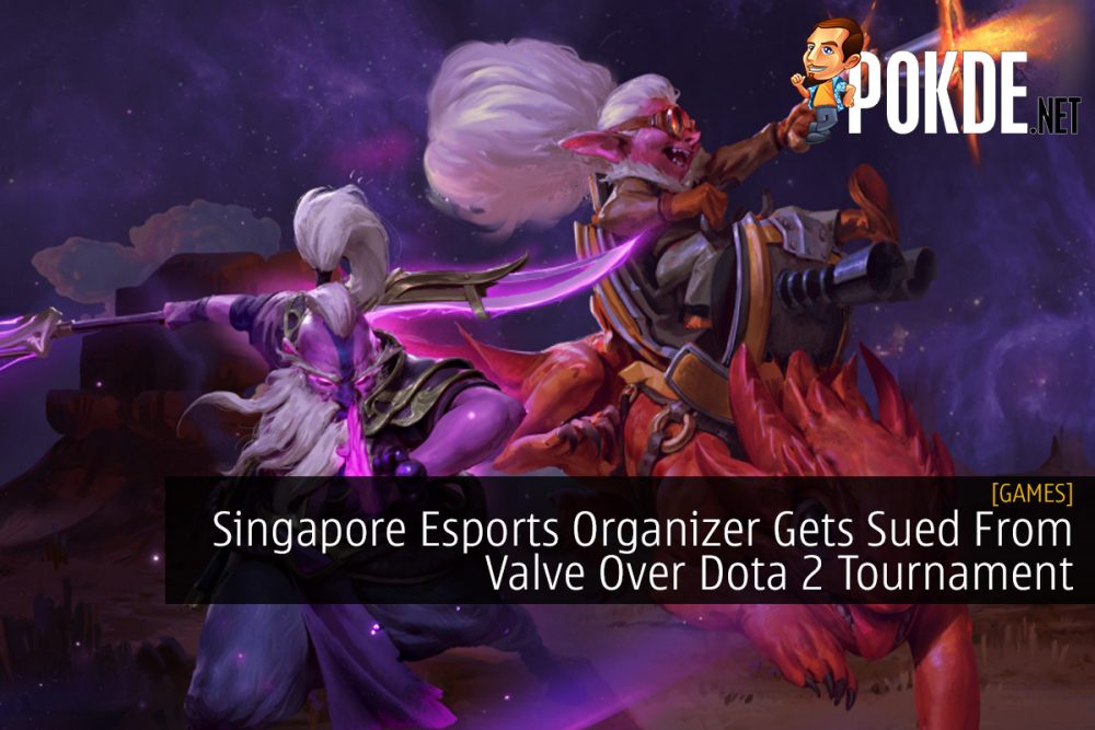 Singapore Esports Organizer Gets Sued From Valve Over Dota 2 Tournament 24
