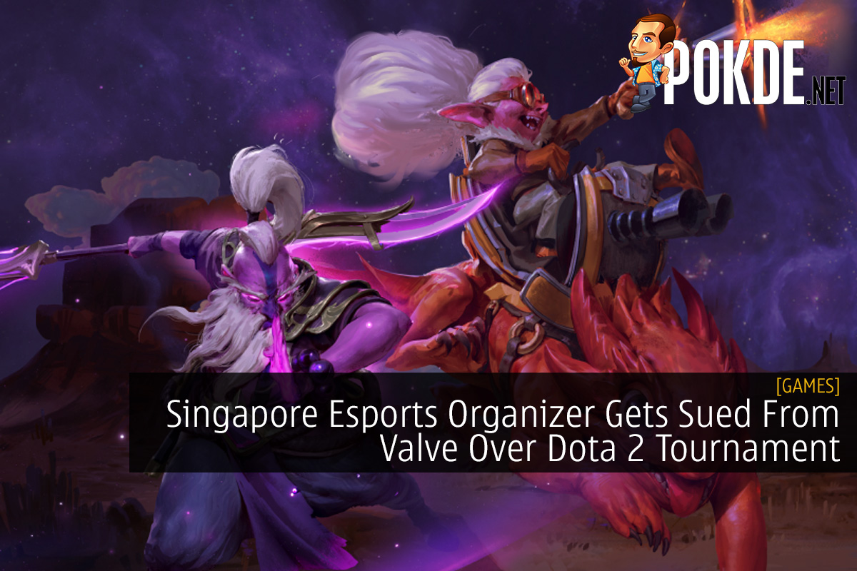 Singapore Esports Organizer Gets Sued From Valve Over Dota 2 Tournament 16