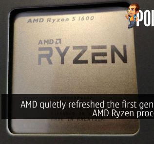 AMD quietly refreshed the first generation AMD Ryzen processors? 35