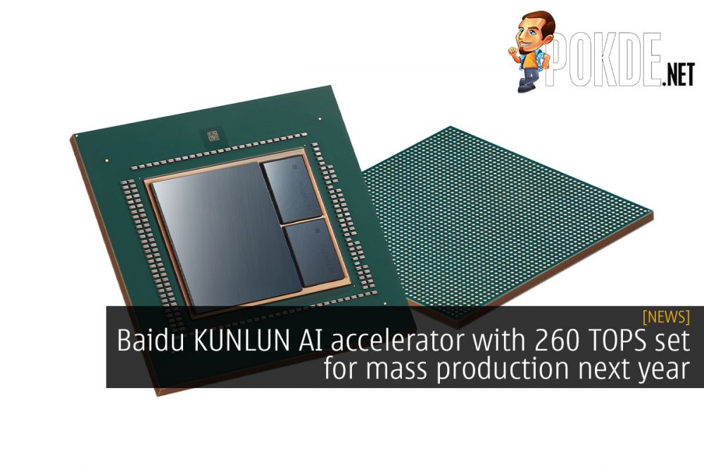 Baidu KUNLUN AI accelerator with 260 TOPS set for mass production next year 22