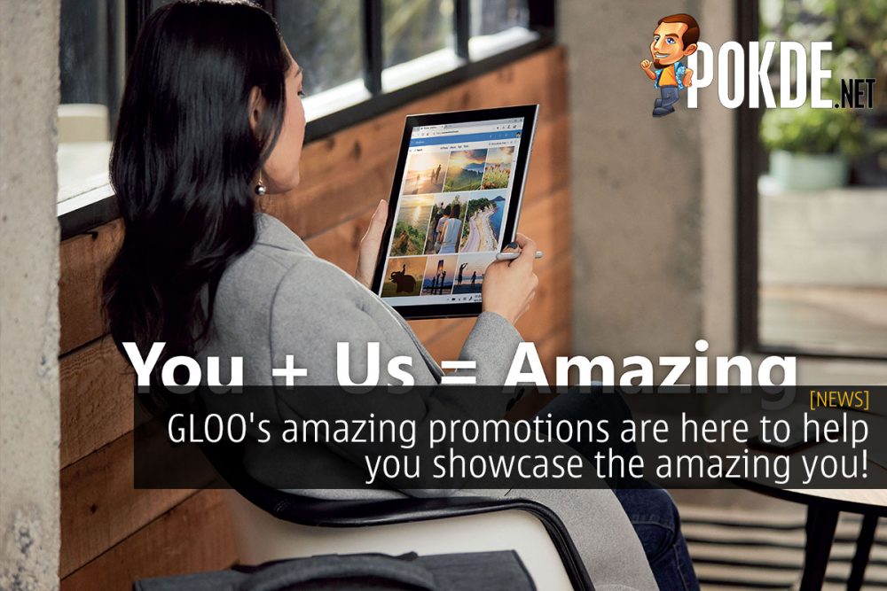 GLOO's amazing promotions are here to help you showcase the amazing you! 31