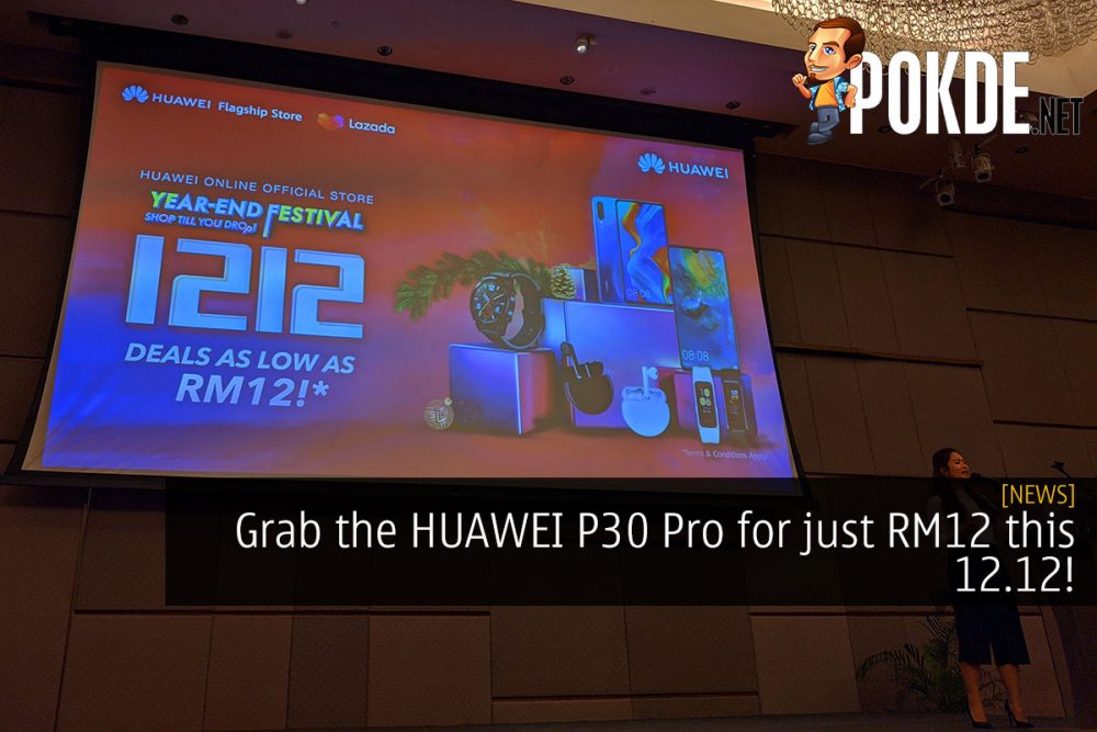 Grab the HUAWEI P30 Pro for just RM12 this 12.12! 29