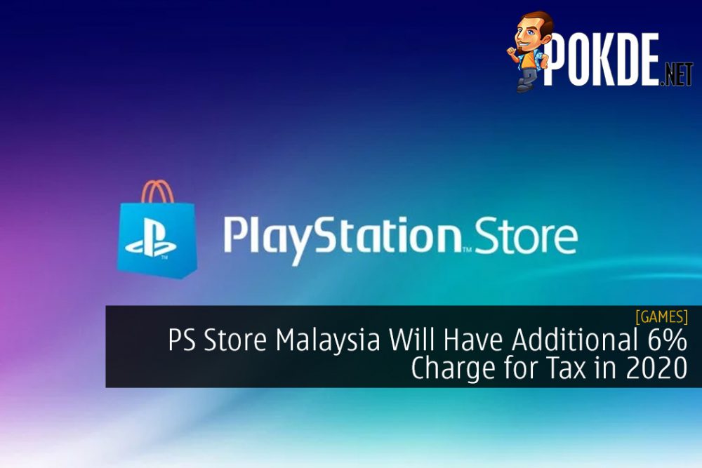 PS Store Malaysia Will Have Additional 6% Charge for Tax in 2020