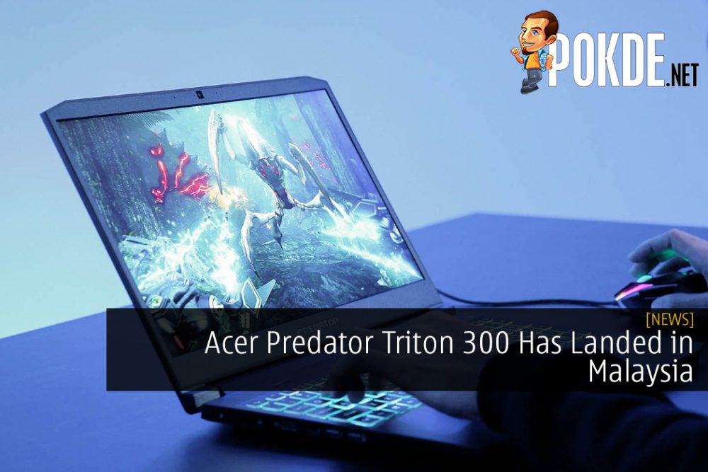 Acer Predator Triton 300 Has Landed in Malaysia - Affordable, Yet Powerful