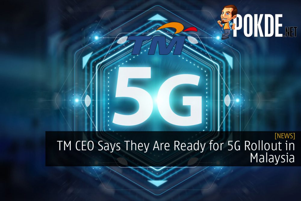 TM CEO Says They Are Ready for 5G Rollout in Malaysia